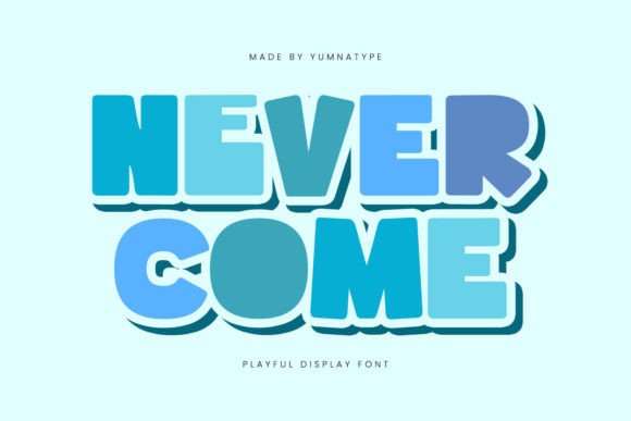 Never Come: A Playful Font for Bold Editorial Statements