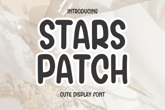 Stars Patch: A Whimsical Display Font for Campaign Creatives